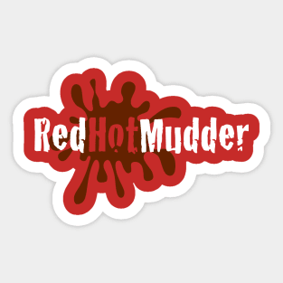 RED HOT MUDDER Sticker